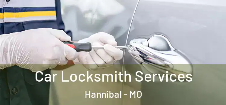 Car Locksmith Services Hannibal - MO