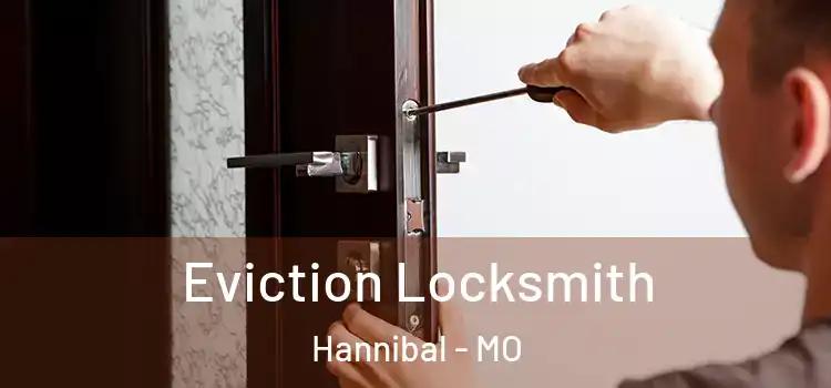 Eviction Locksmith Hannibal - MO